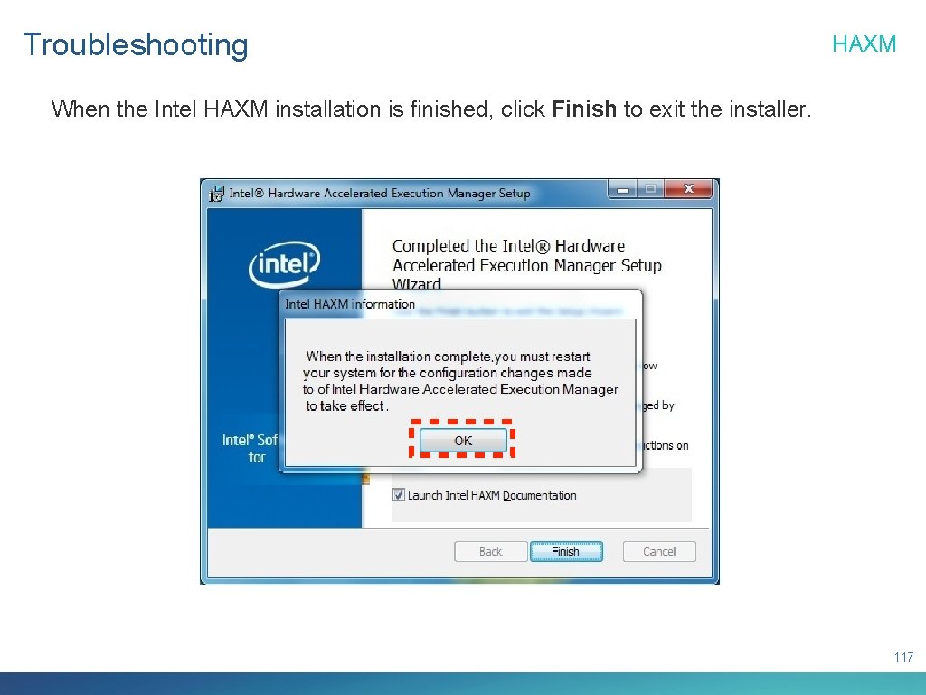 Troubleshooting HAXM When the Intel HAXM installation is finished, click Finish to exit the