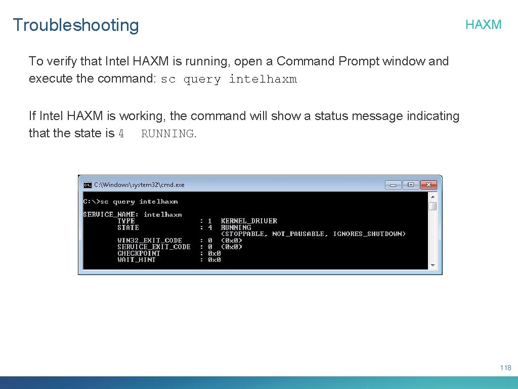 Troubleshooting HAXM To verify that Intel HAXM is running, open a Command Prompt window