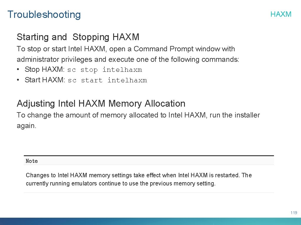 Troubleshooting HAXM Starting and Stopping HAXM To stop or start Intel HAXM, open a