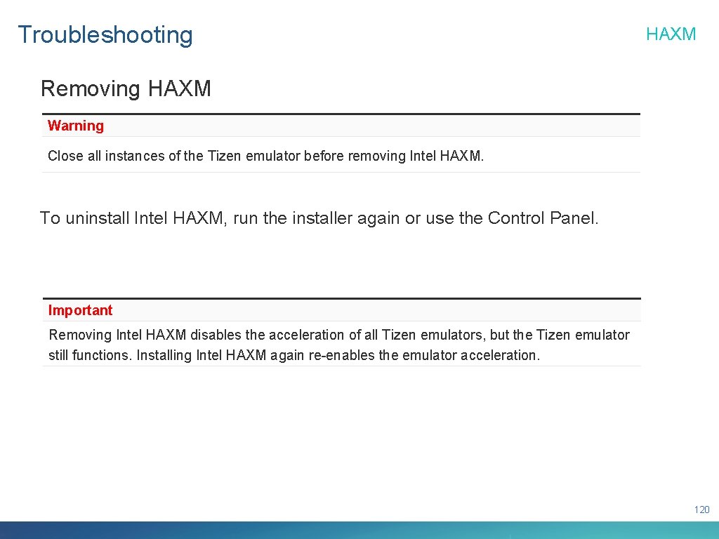 Troubleshooting HAXM Removing HAXM Warning Close all instances of the Tizen emulator before removing