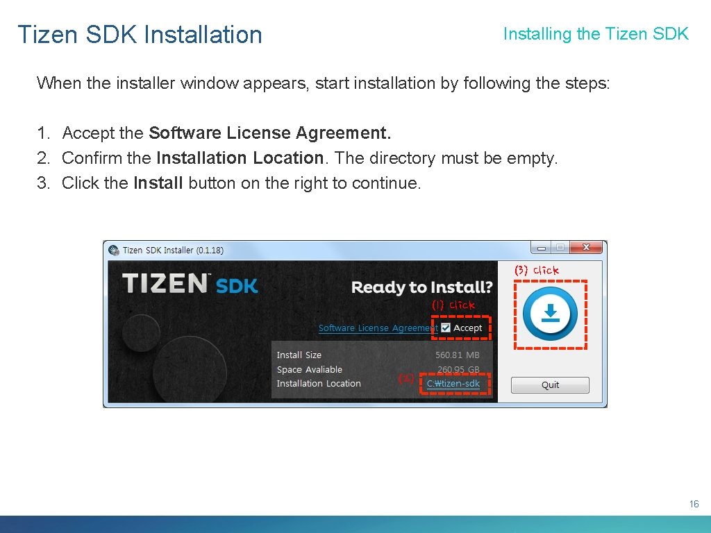 Tizen SDK Installation Installing the Tizen SDK When the installer window appears, start installation