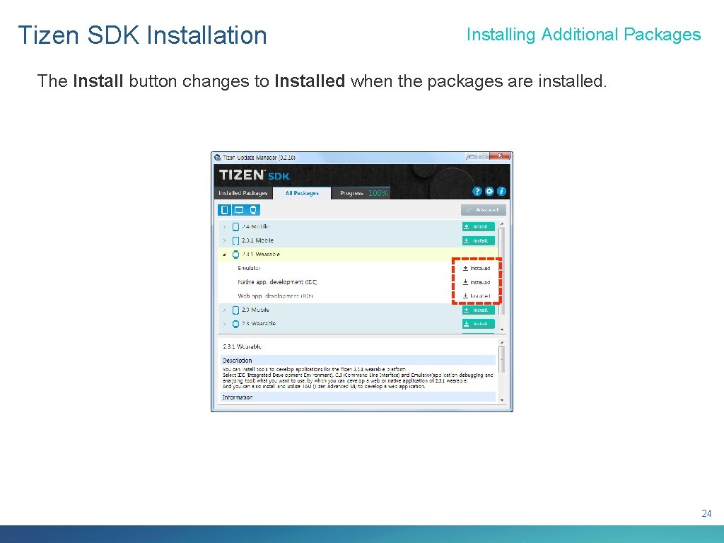 Tizen SDK Installation Installing Additional Packages The Install button changes to Installed when the