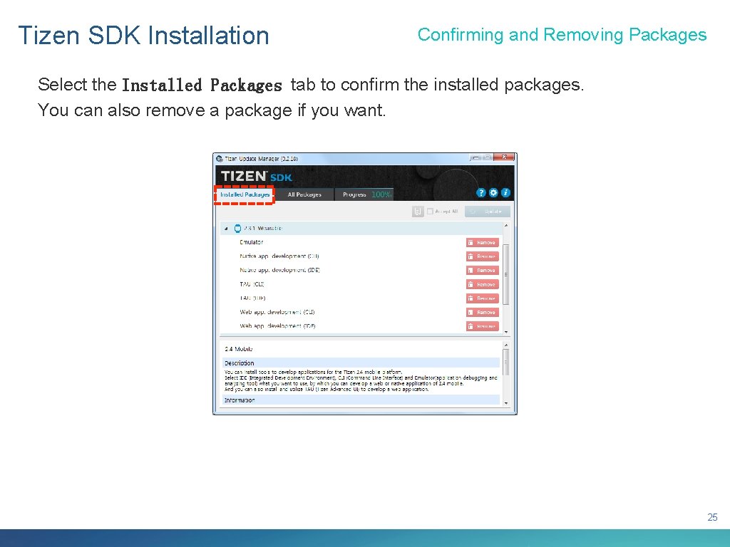 Tizen SDK Installation Confirming and Removing Packages Select the Installed Packages tab to confirm