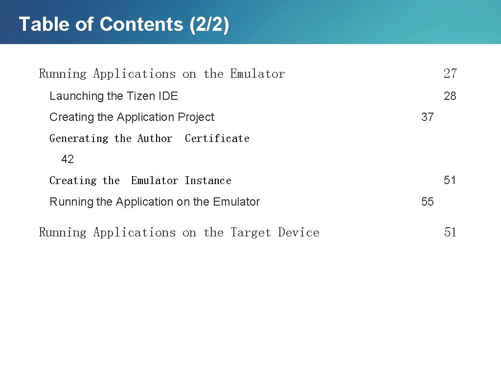 Table of Contents (2/2) Running Applications on the Emulator 27 Launching the Tizen IDE