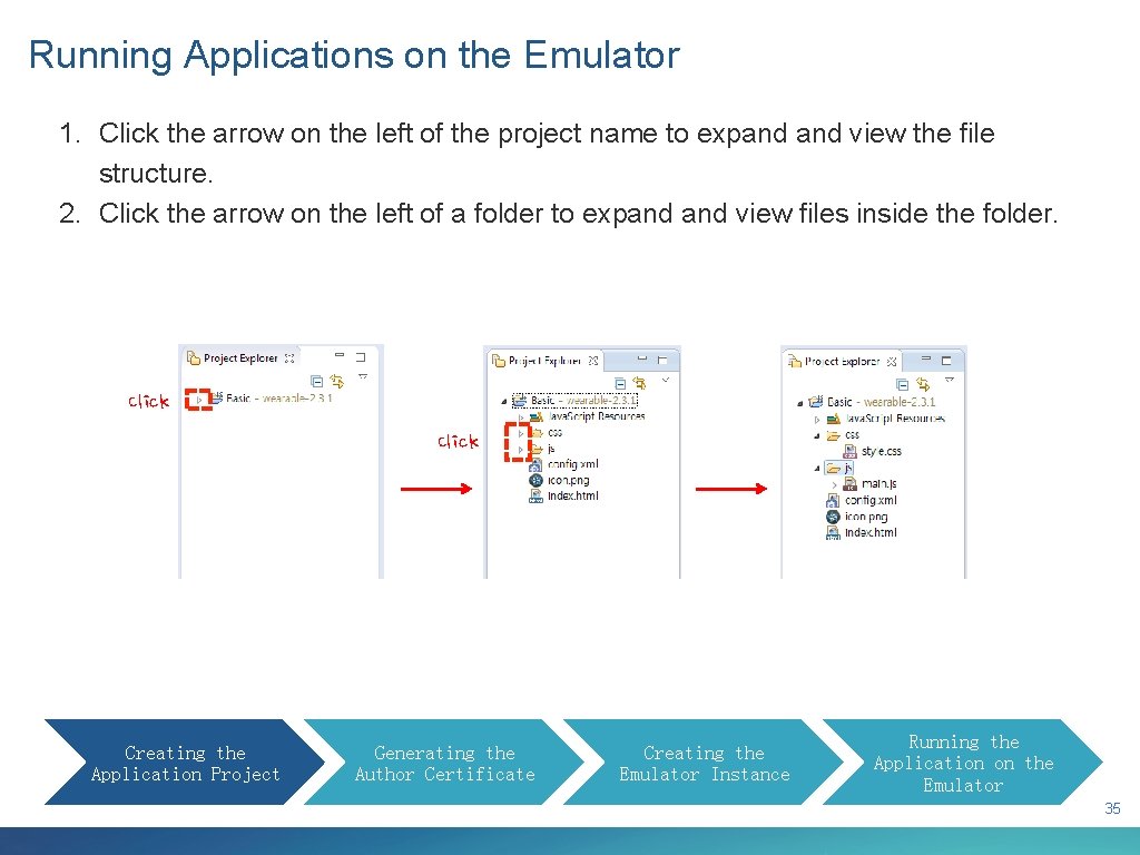 Running Applications on the Emulator 1. Click the arrow on the left of the