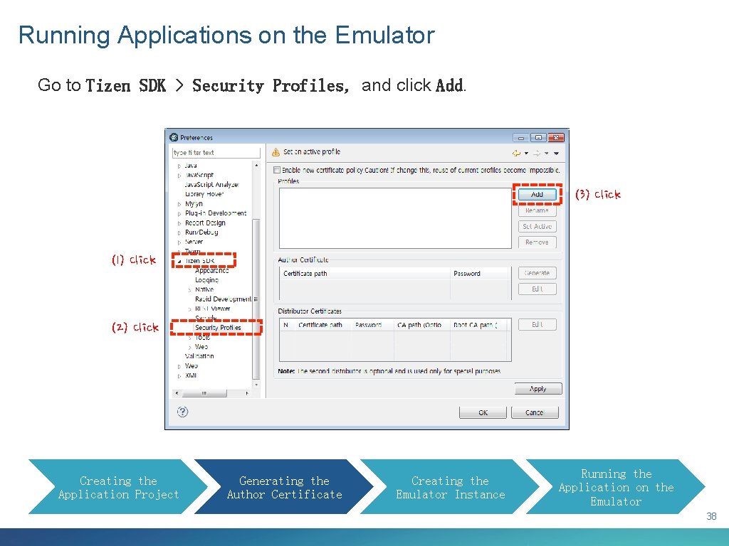 Running Applications on the Emulator Go to Tizen SDK > Security Profiles, and click