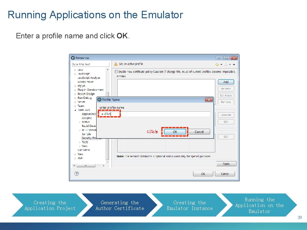 Running Applications on the Emulator Enter a profile name and click OK. Click Creating