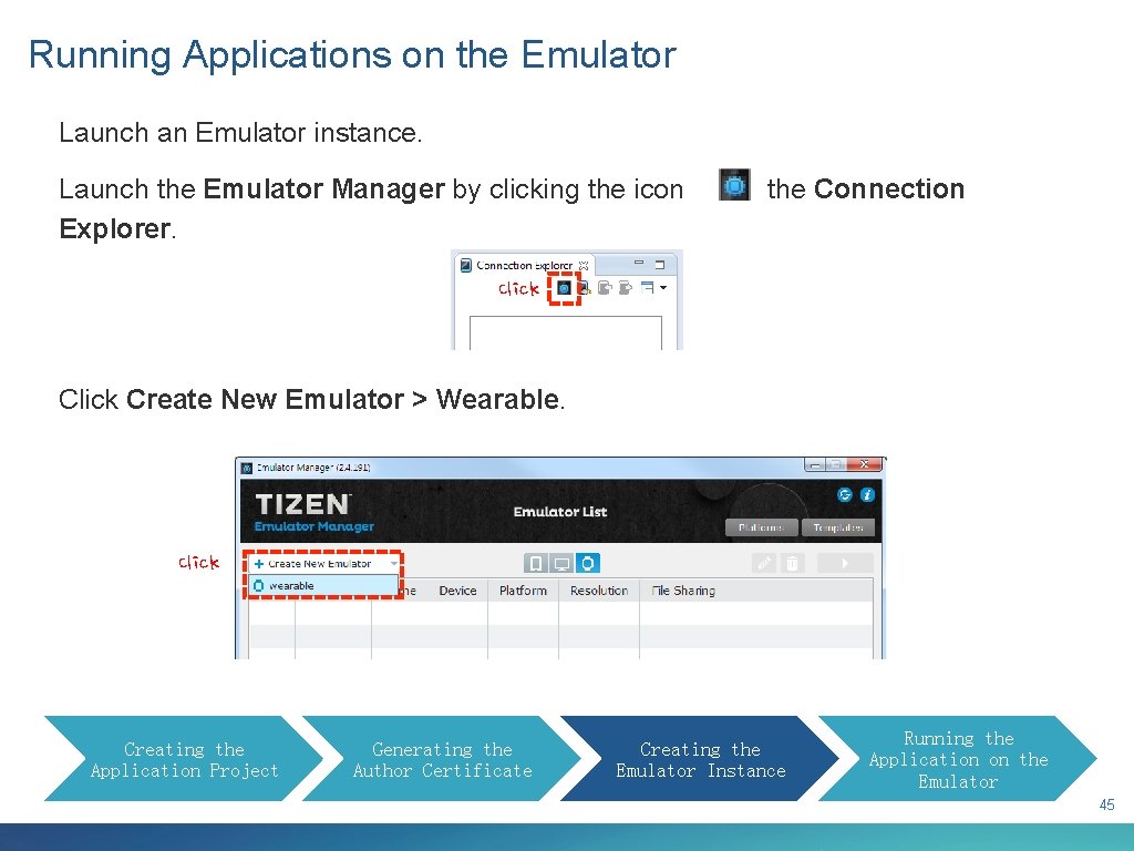 Running Applications on the Emulator Launch an Emulator instance. Launch the Emulator Manager by