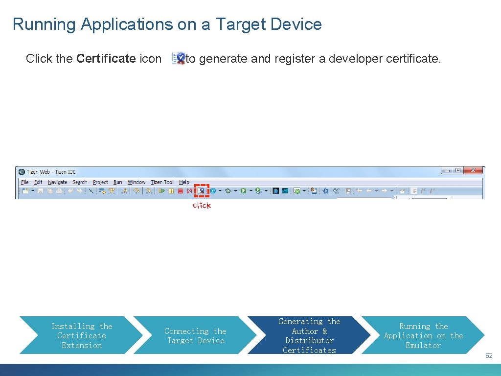 Running Applications on a Target Device Click the Certificate icon to generate and register