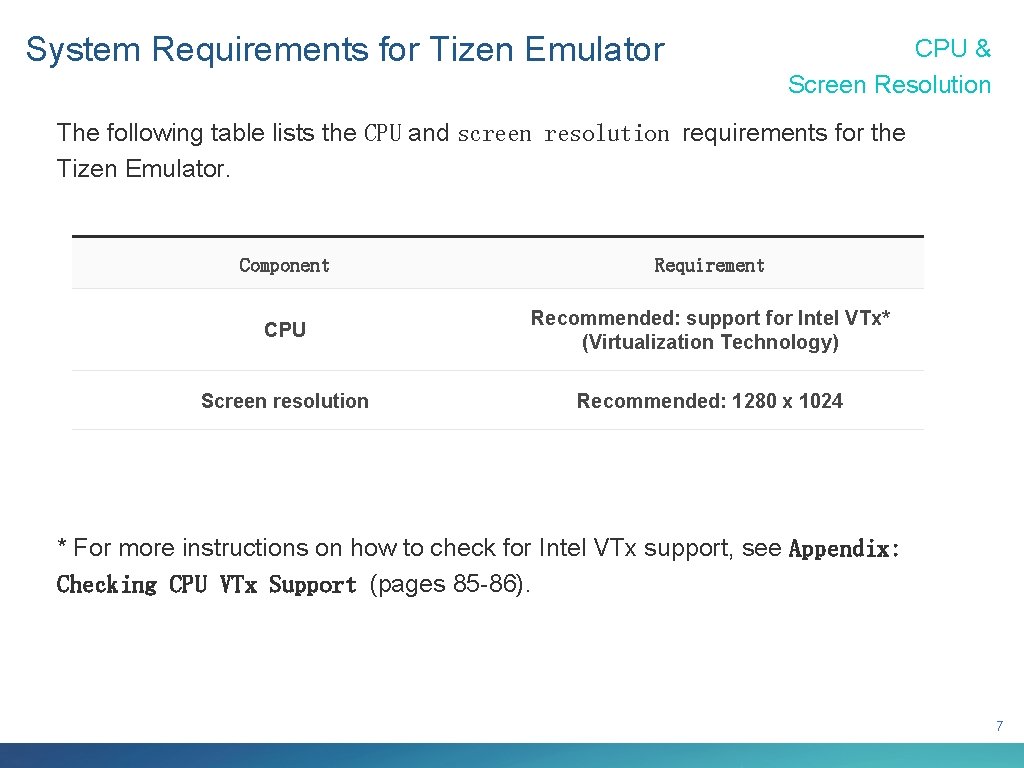 System Requirements for Tizen Emulator CPU & Screen Resolution The following table lists the