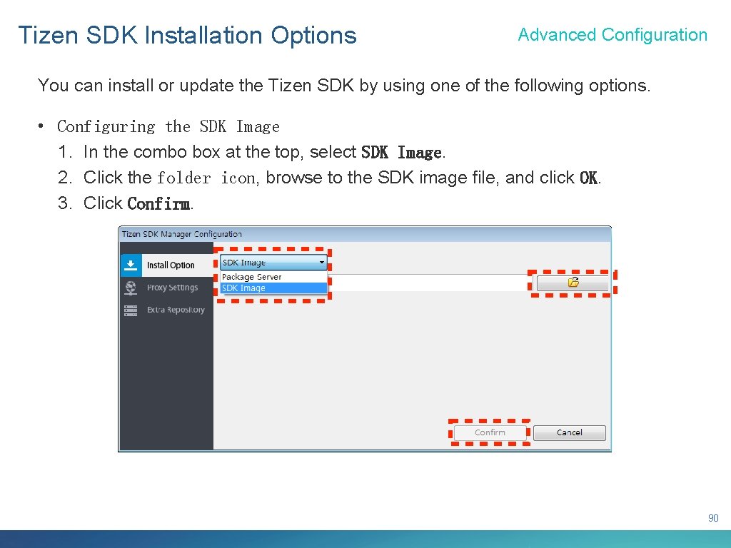 Tizen SDK Installation Options Advanced Configuration You can install or update the Tizen SDK