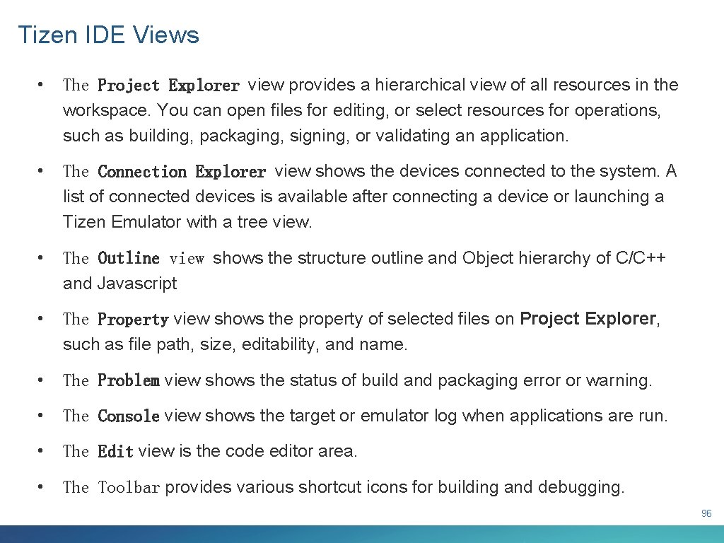 Tizen IDE Views • The Project Explorer view provides a hierarchical view of all