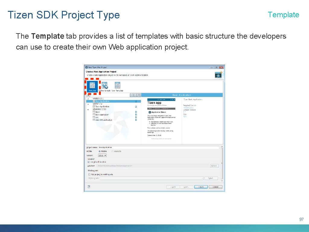 Tizen SDK Project Type Template The Template tab provides a list of templates with