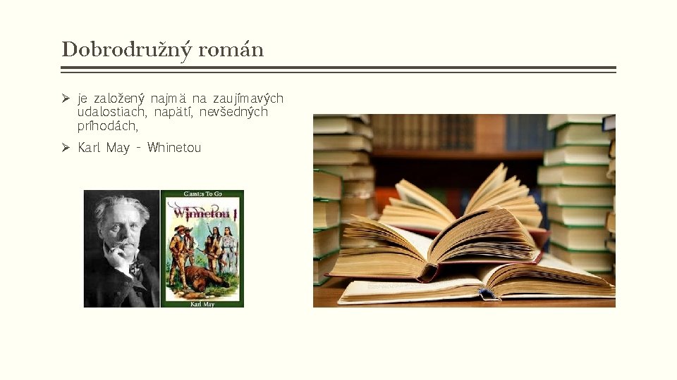 Dobrodružný román Ø je založený najmä na zaujímavých udalostiach, napätí, nevšedných príhodách, Ø Karl