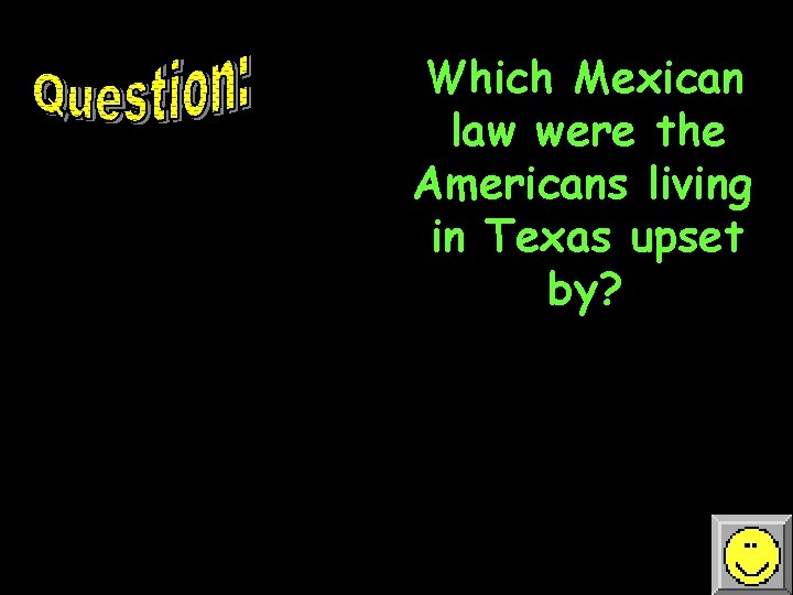 Which Mexican law were the Americans living in Texas upset by? 