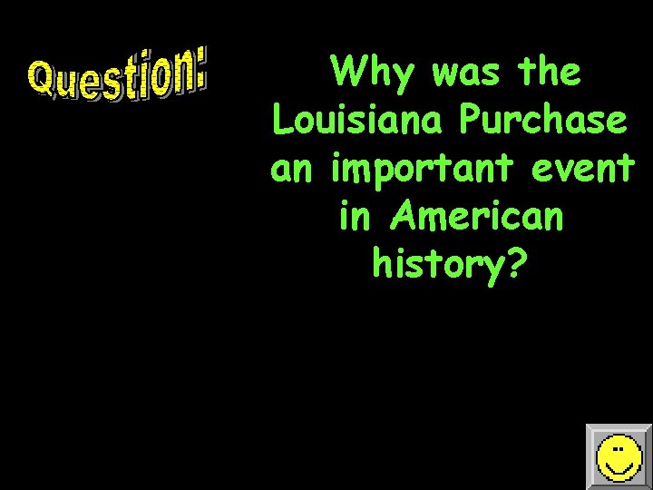 Why was the Louisiana Purchase an important event in American history? 