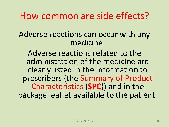 How common are side effects? Adverse reactions can occur with any medicine. Adverse reactions