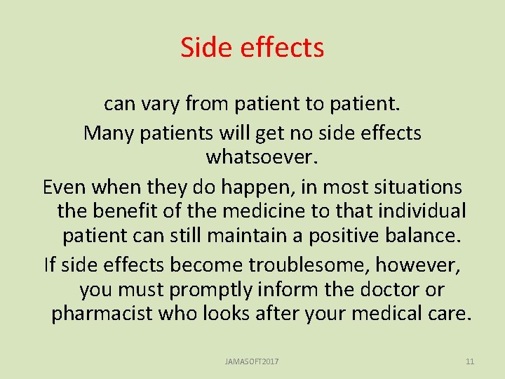 Side effects can vary from patient to patient. Many patients will get no side