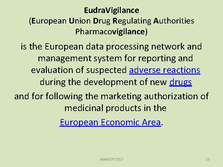 Eudra. Vigilance (European Union Drug Regulating Authorities Pharmacovigilance) is the European data processing network