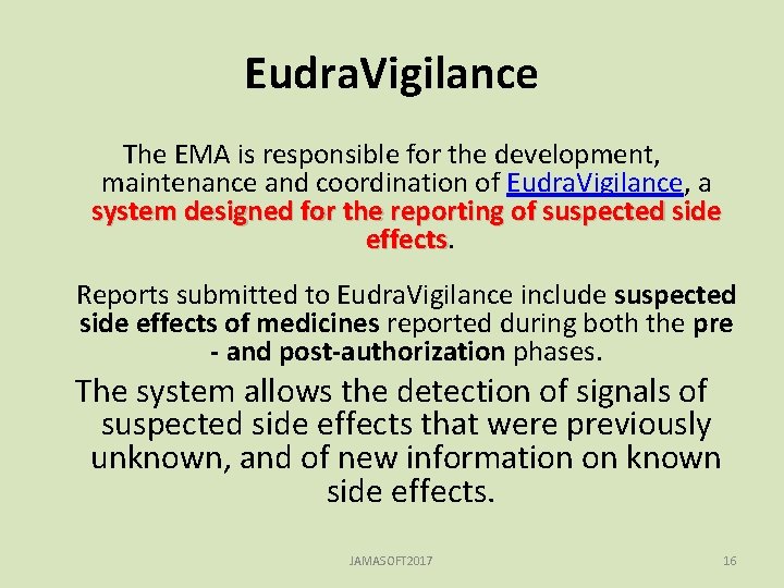 Eudra. Vigilance The EMA is responsible for the development, maintenance and coordination of Eudra.