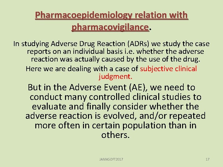 Pharmacoepidemiology relation with pharmacovigilance In studying Adverse Drug Reaction (ADRs) we study the case