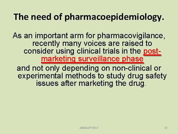 The need of pharmacoepidemiology. As an important arm for pharmacovigilance, recently many voices are