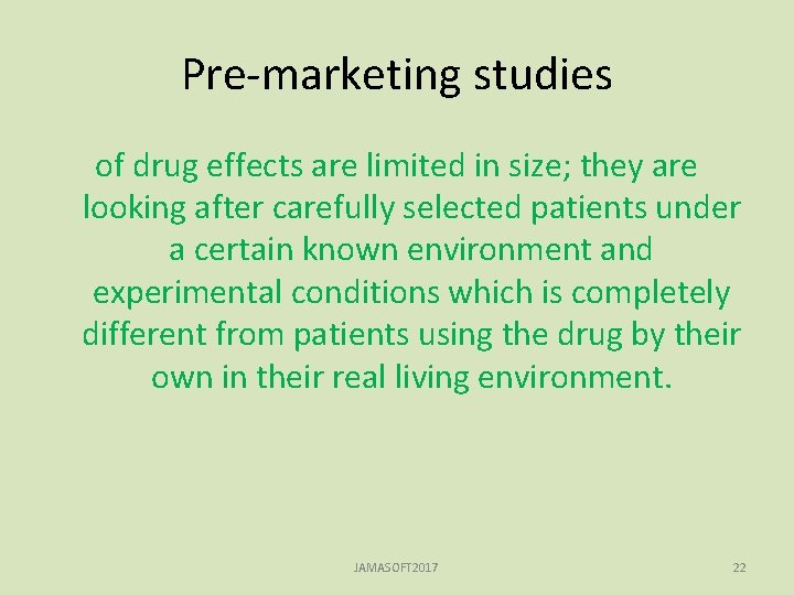 Pre-marketing studies of drug effects are limited in size; they are looking after carefully
