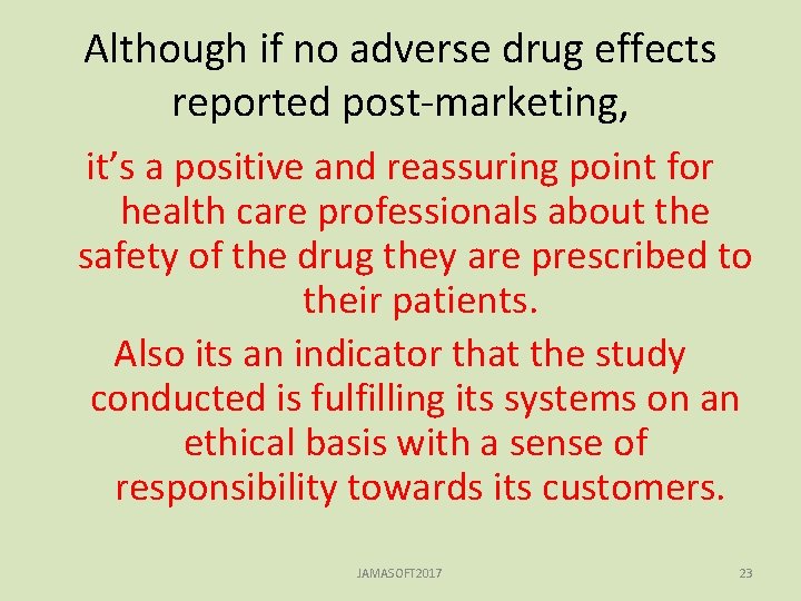 Although if no adverse drug effects reported post-marketing, it’s a positive and reassuring point