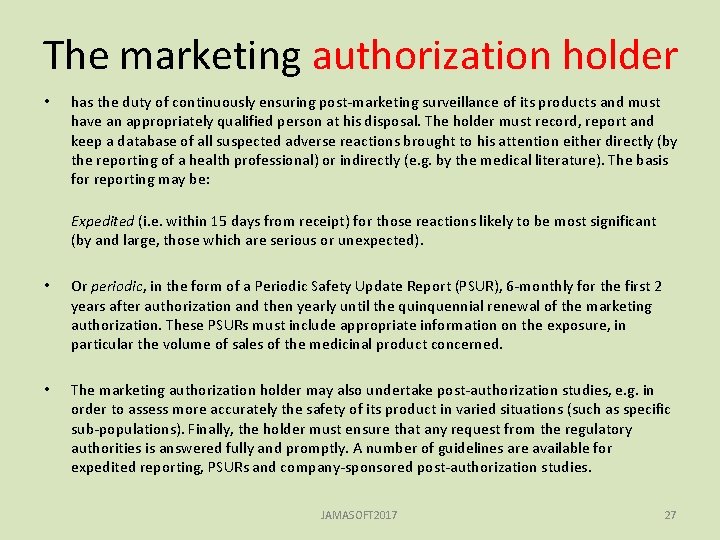 The marketing authorization holder • has the duty of continuously ensuring post-marketing surveillance of