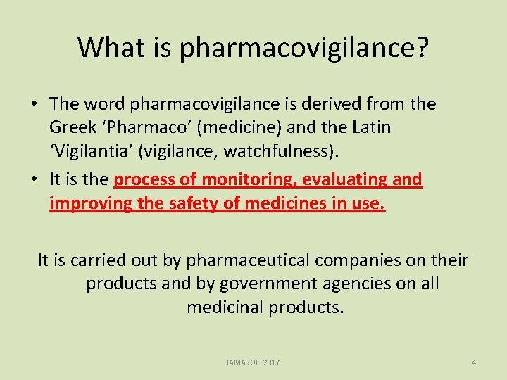 What is pharmacovigilance? • The word pharmacovigilance is derived from the Greek ‘Pharmaco’ (medicine)