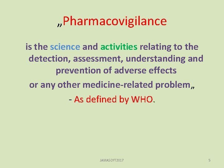 „Pharmacovigilance is the science and activities relating to the detection, assessment, understanding and prevention