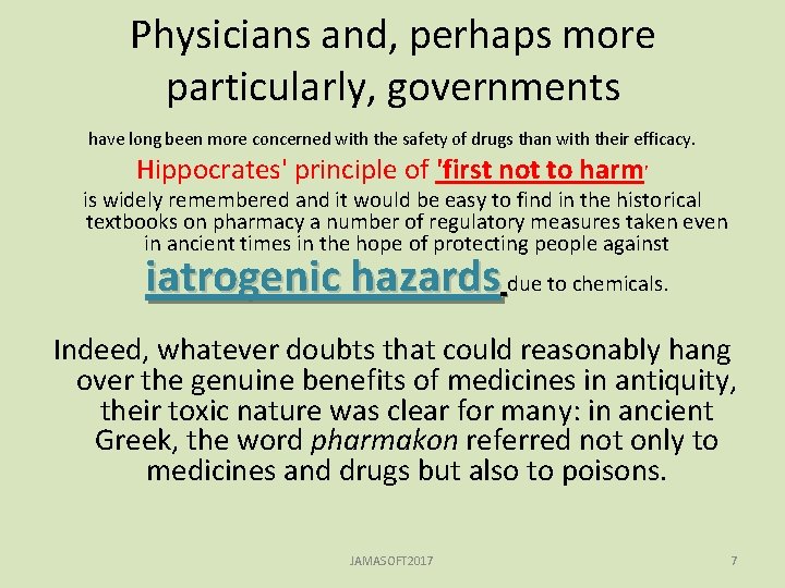 Physicians and, perhaps more particularly, governments have long been more concerned with the safety