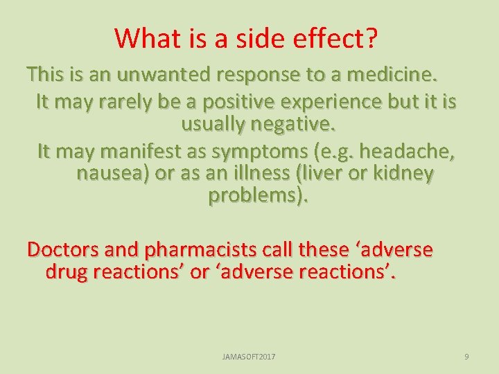What is a side effect? This is an unwanted response to a medicine. It