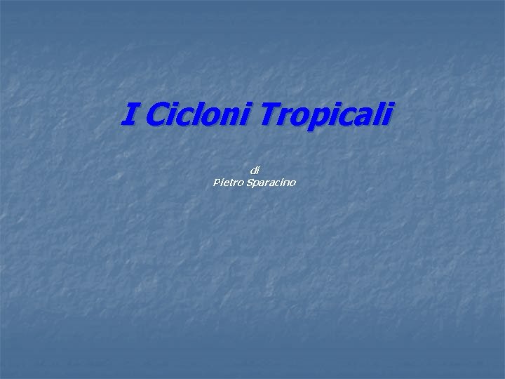 I Cicloni Tropicali di Pietro Sparacino 