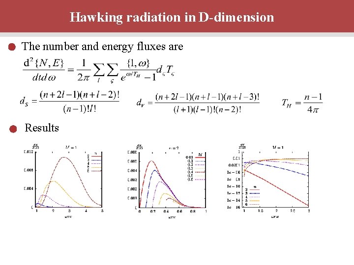 Hawking radiation in D-dimension The number and energy fluxes are Results 