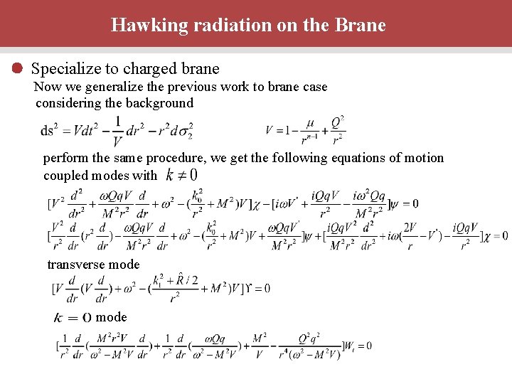 Hawking radiation on the Brane Specialize to charged brane Now we generalize the previous