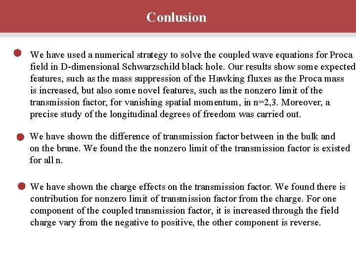 Conlusion We have used a numerical strategy to solve the coupled wave equations for