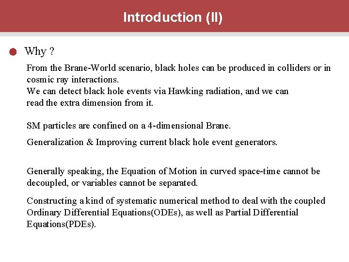 Introduction (II) Why ? From the Brane-World scenario, black holes can be produced in
