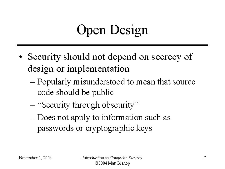 Open Design • Security should not depend on secrecy of design or implementation –