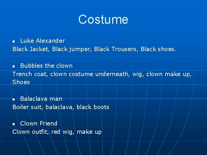 Costume Luke Alexander Black Jacket, Black jumper, Black Trousers, Black shoes. n Bubbles the