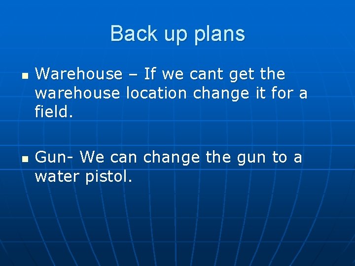 Back up plans n n Warehouse – If we cant get the warehouse location