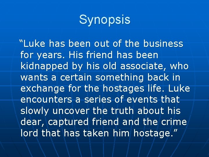 Synopsis “Luke has been out of the business for years. His friend has been