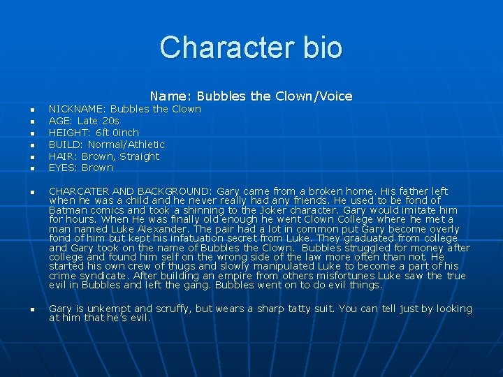 Character bio Name: Bubbles the Clown/Voice n n n n NICKNAME: Bubbles the Clown