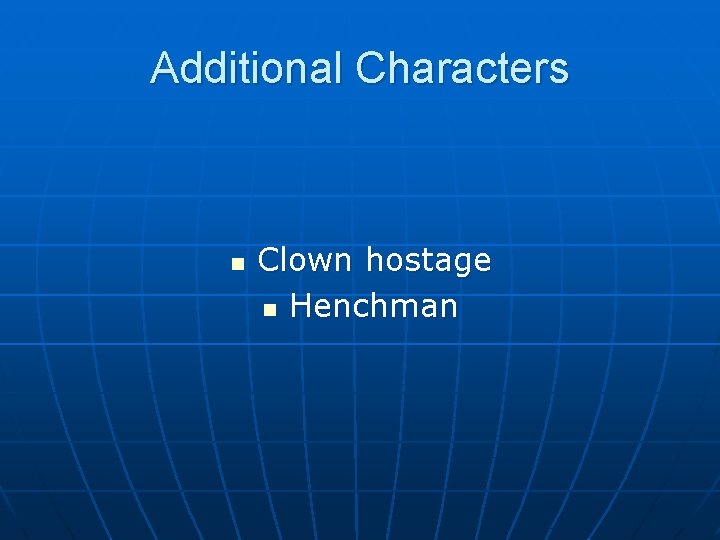 Additional Characters n Clown hostage n Henchman 