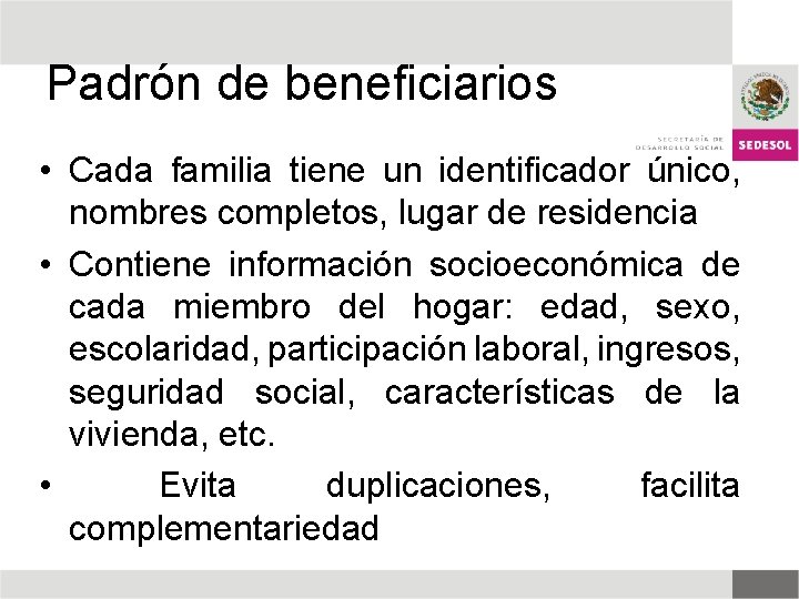 Padrón de beneficiarios • Cada familia tiene un identificador único, nombres completos, lugar de Padrón de beneficiarios • Cada familia tiene un identificador único, nombres completos, lugar de