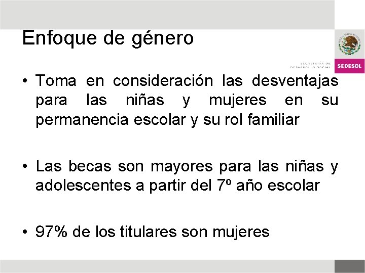 Enfoque de género • Toma en consideración las desventajas para las niñas y mujeres