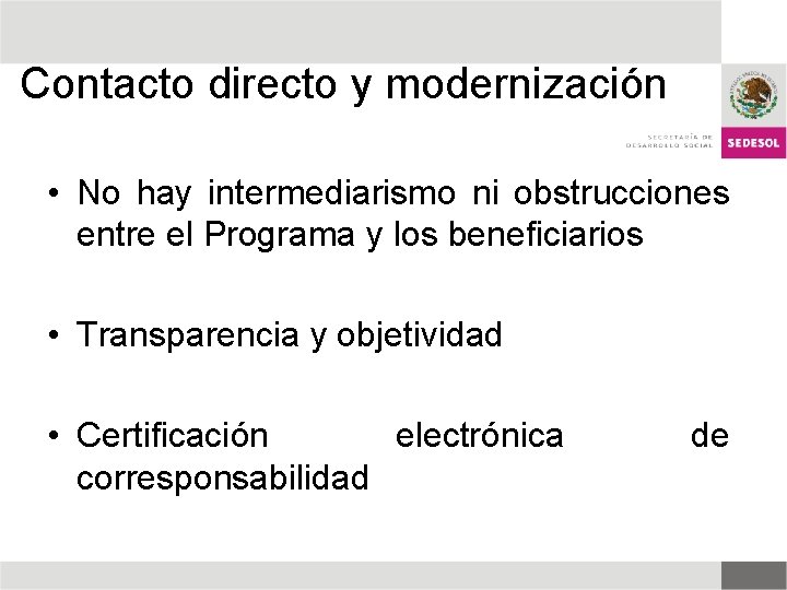 Contacto directo y modernización • No hay intermediarismo ni obstrucciones entre el Programa y