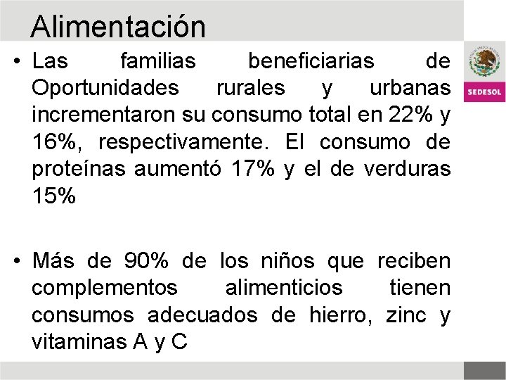 Alimentación • Las familias beneficiarias de Oportunidades rurales y urbanas incrementaron su consumo total