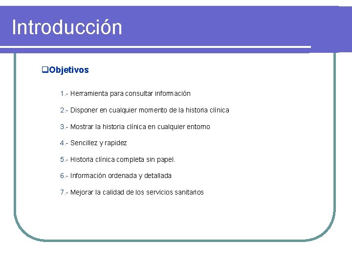 Introducción q. Objetivos 1. - Herramienta para consultar información 2. - Disponer en cualquier