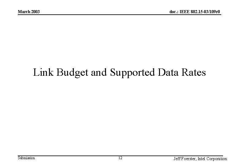 doc. : IEEE 802. 15 -03/109 r 0 March 2003 Link Budget and Supported doc. : IEEE 802. 15 -03/109 r 0 March 2003 Link Budget and Supported